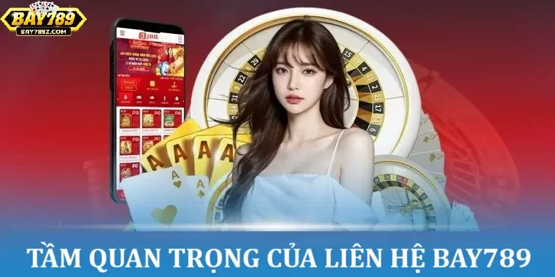 Liên hệ nhà cái Bay789 nhanh chóng không làm gián đoạn cuộc vui
